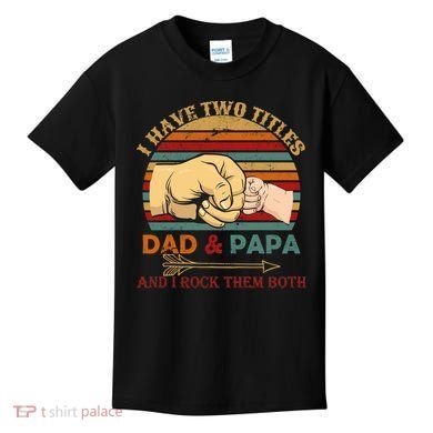 Two Titles Dad And Pap I Rock Them Both Kids T-Shirt