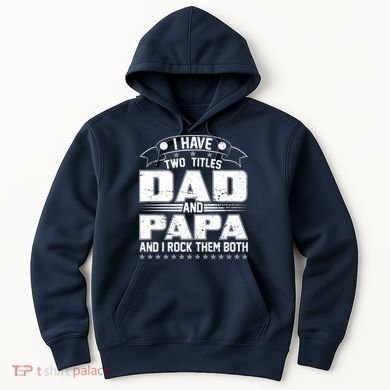 Two Titles Dad And Papa Hoodie