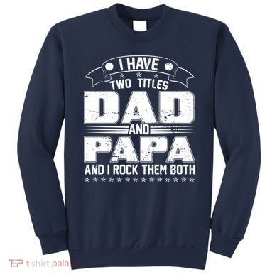Two Titles Dad And Papa Sweatshirt
