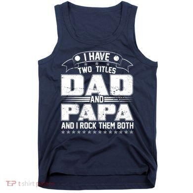 Two Titles Dad And Papa Tank Top