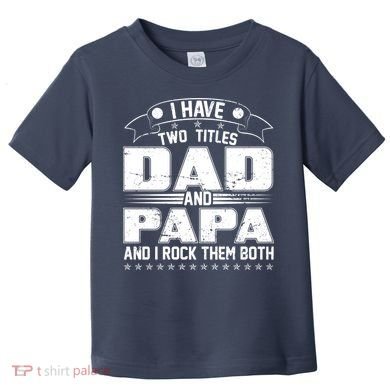 Two Titles Dad And Papa Toddler T-Shirt