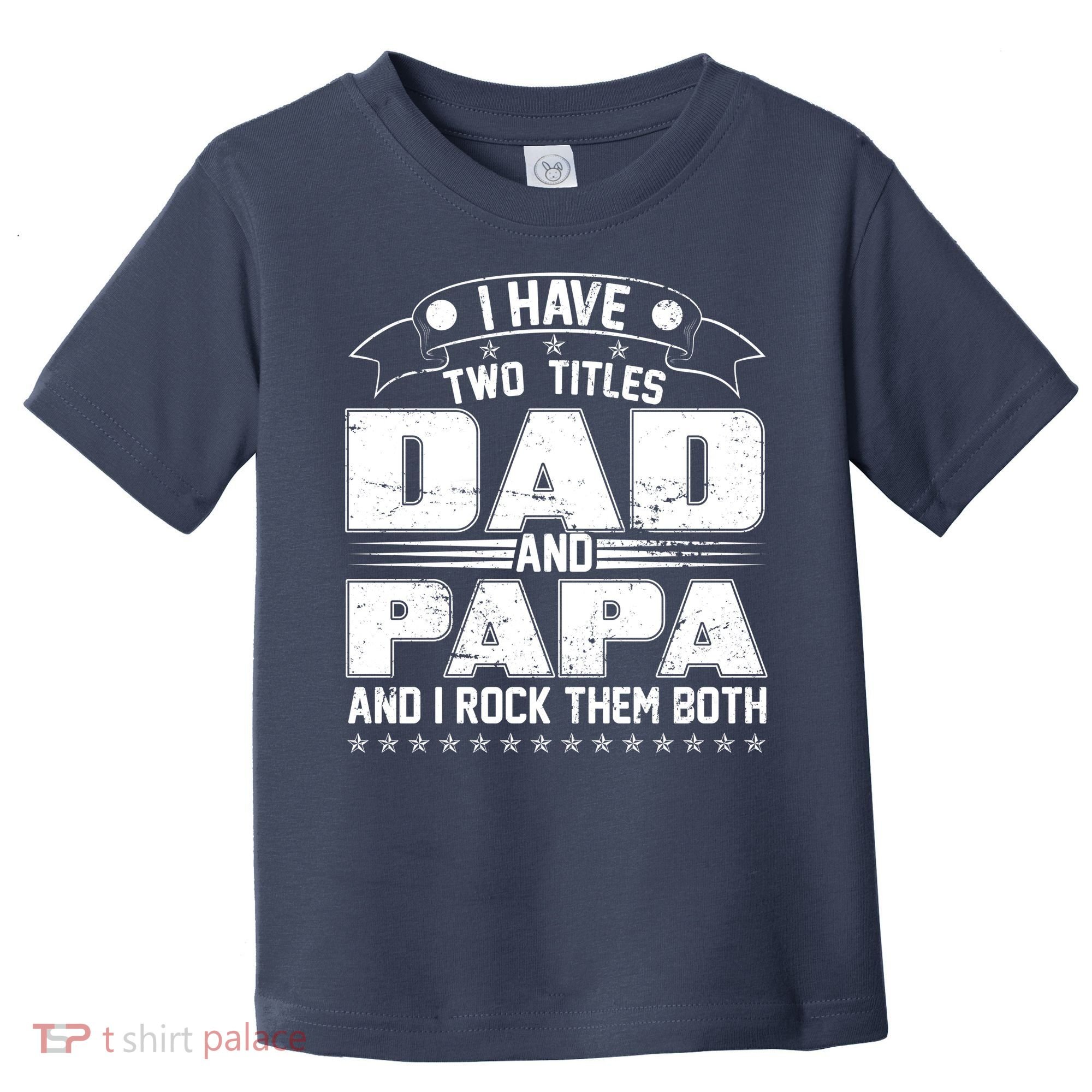 Two Titles Dad And Papa Toddler T-Shirt
