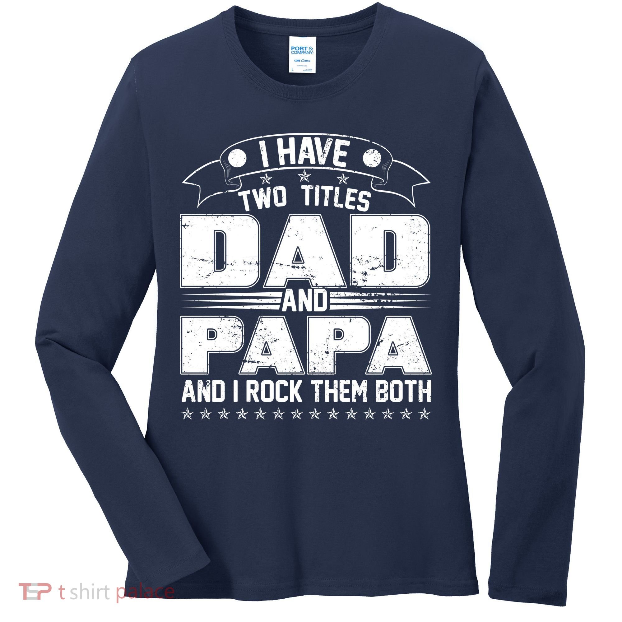 Two Titles Dad And Papa Women's Long Sleeve Shirt
