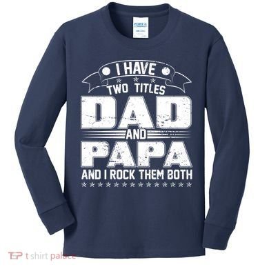 Two Titles Dad And Papa Kids Long Sleeve Shirt