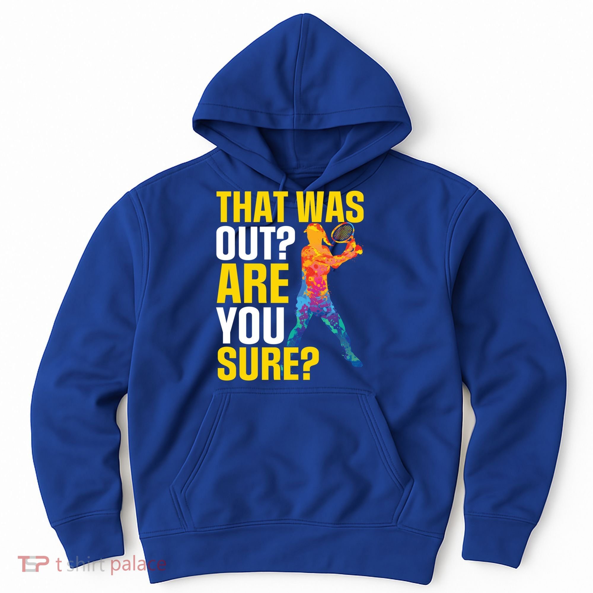 That Was Out Are You Sure Sport Tennis Cool Gift Hoodie