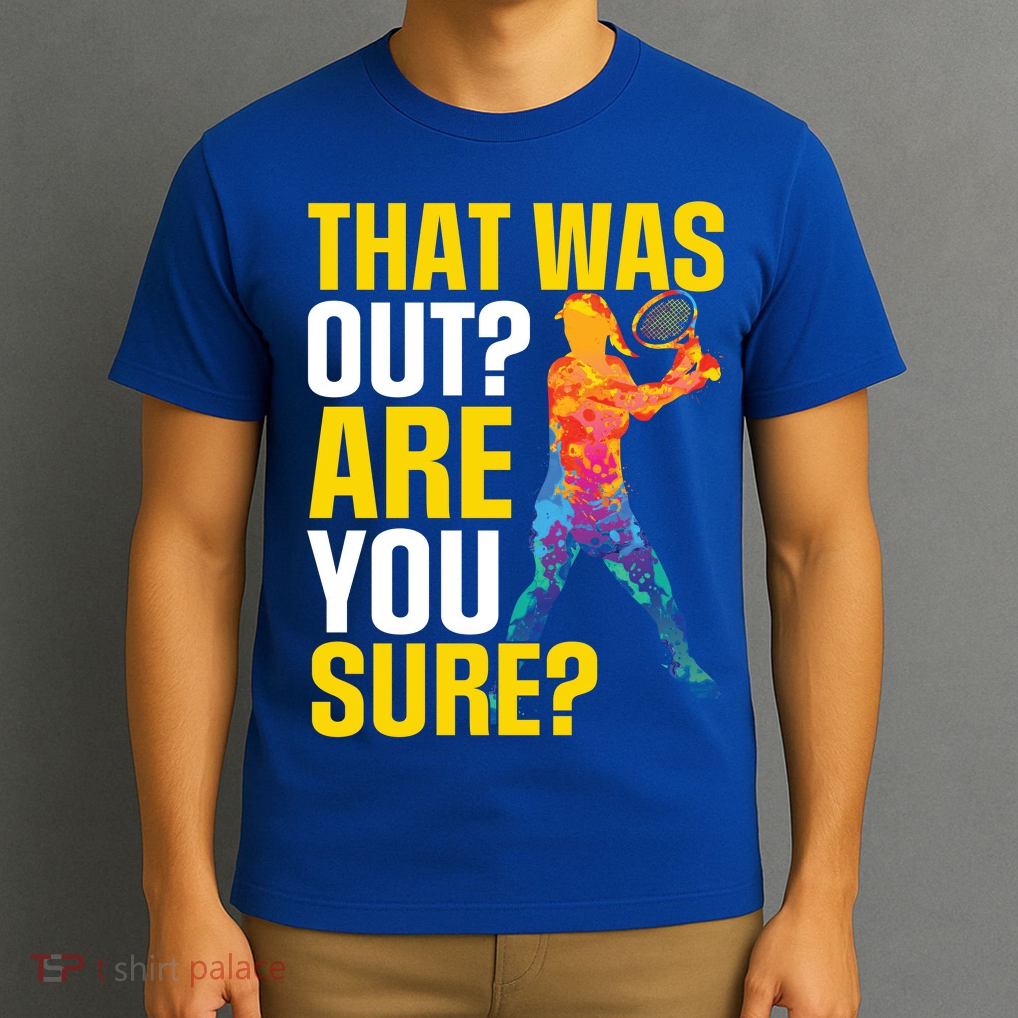 That Was Out Are You Sure Sport Tennis Cool Gift T-Shirt