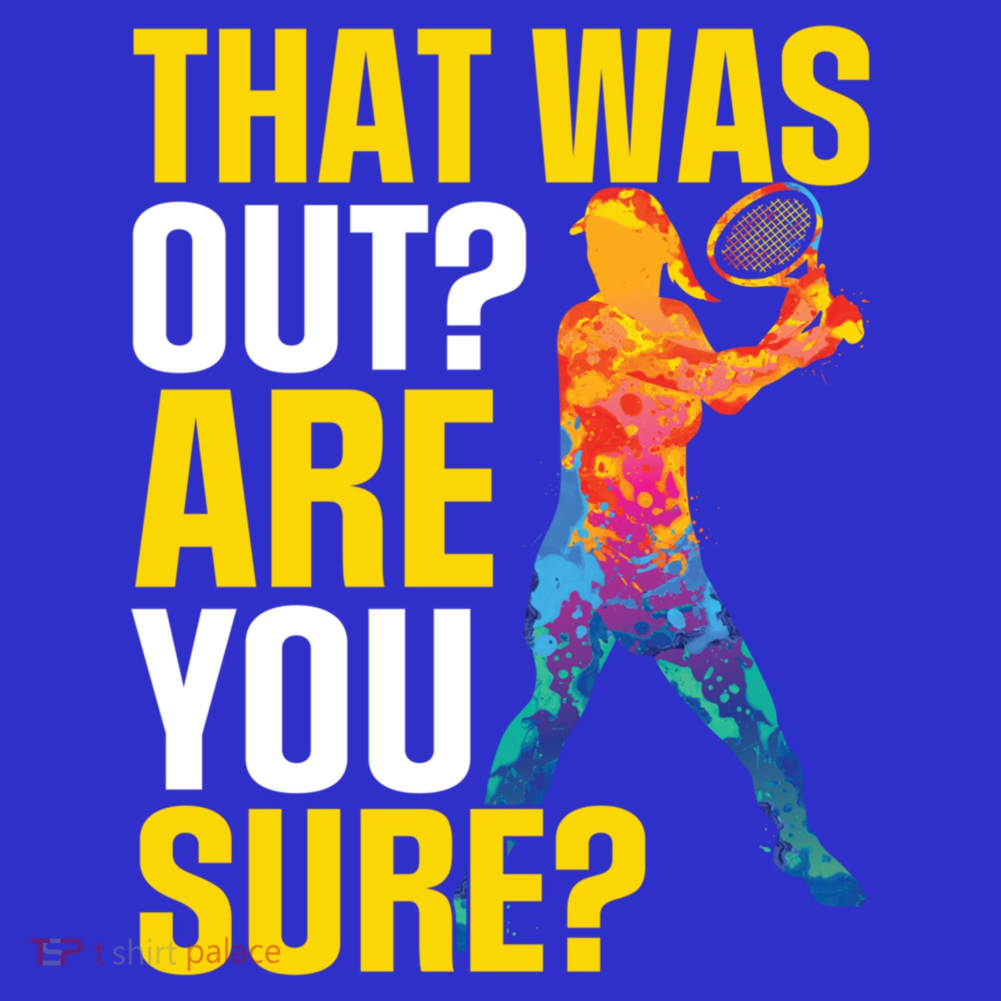 That Was Out Are You Sure Sport Tennis Cool Gift Toddler T-Shirt
