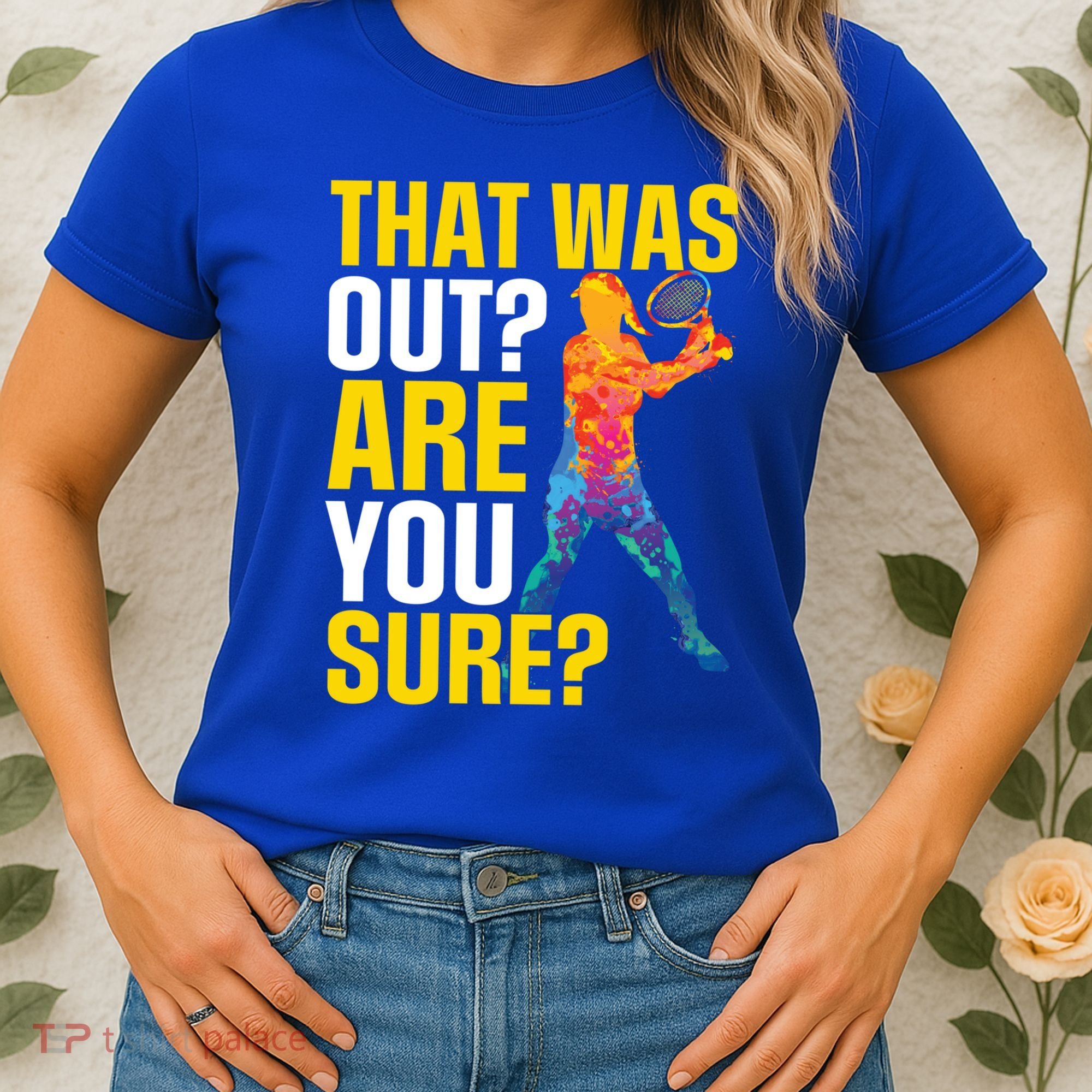 That Was Out Are You Sure Sport Tennis Cool Gift Women's T-Shirt