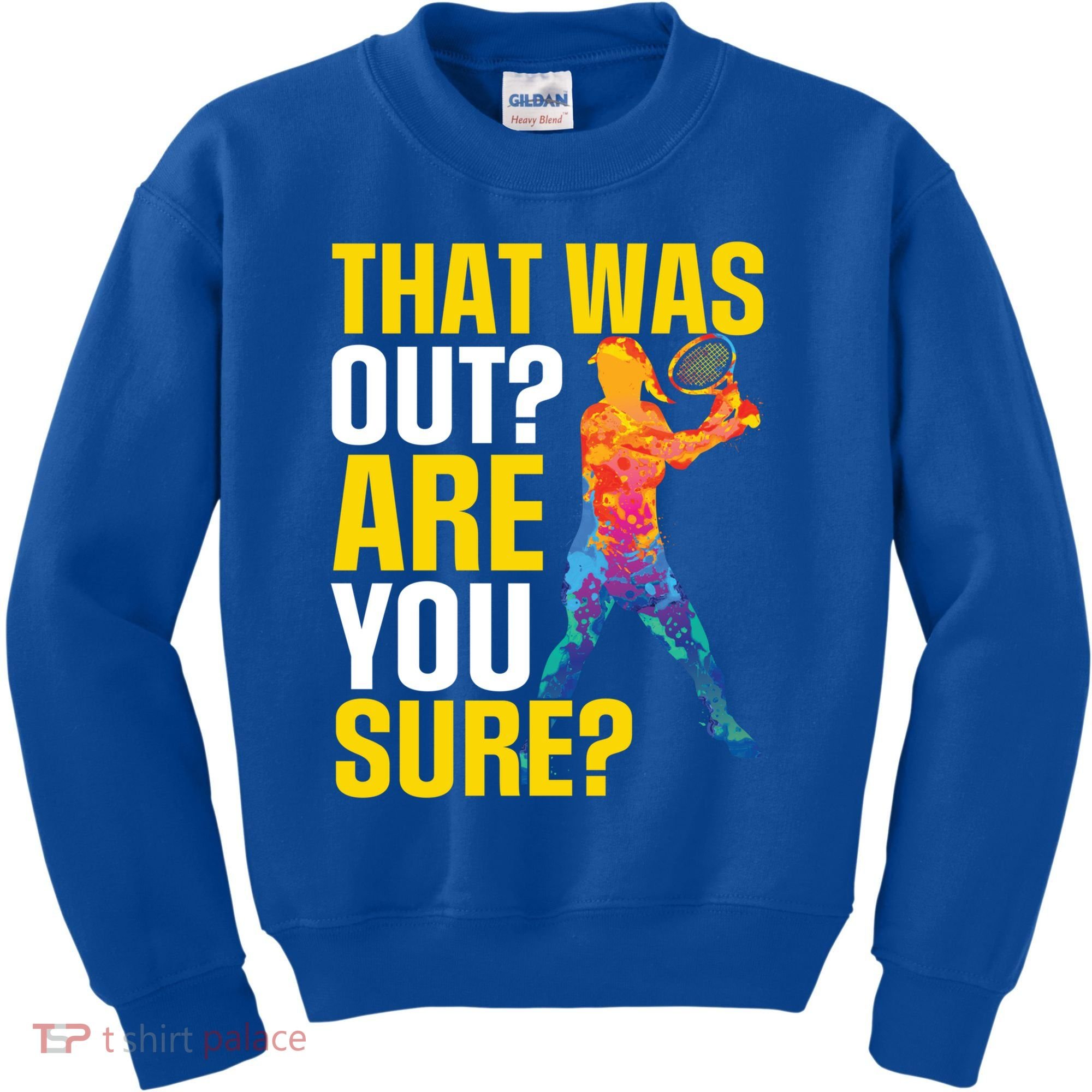 That Was Out Are You Sure Sport Tennis Cool Gift Kids Sweatshirt