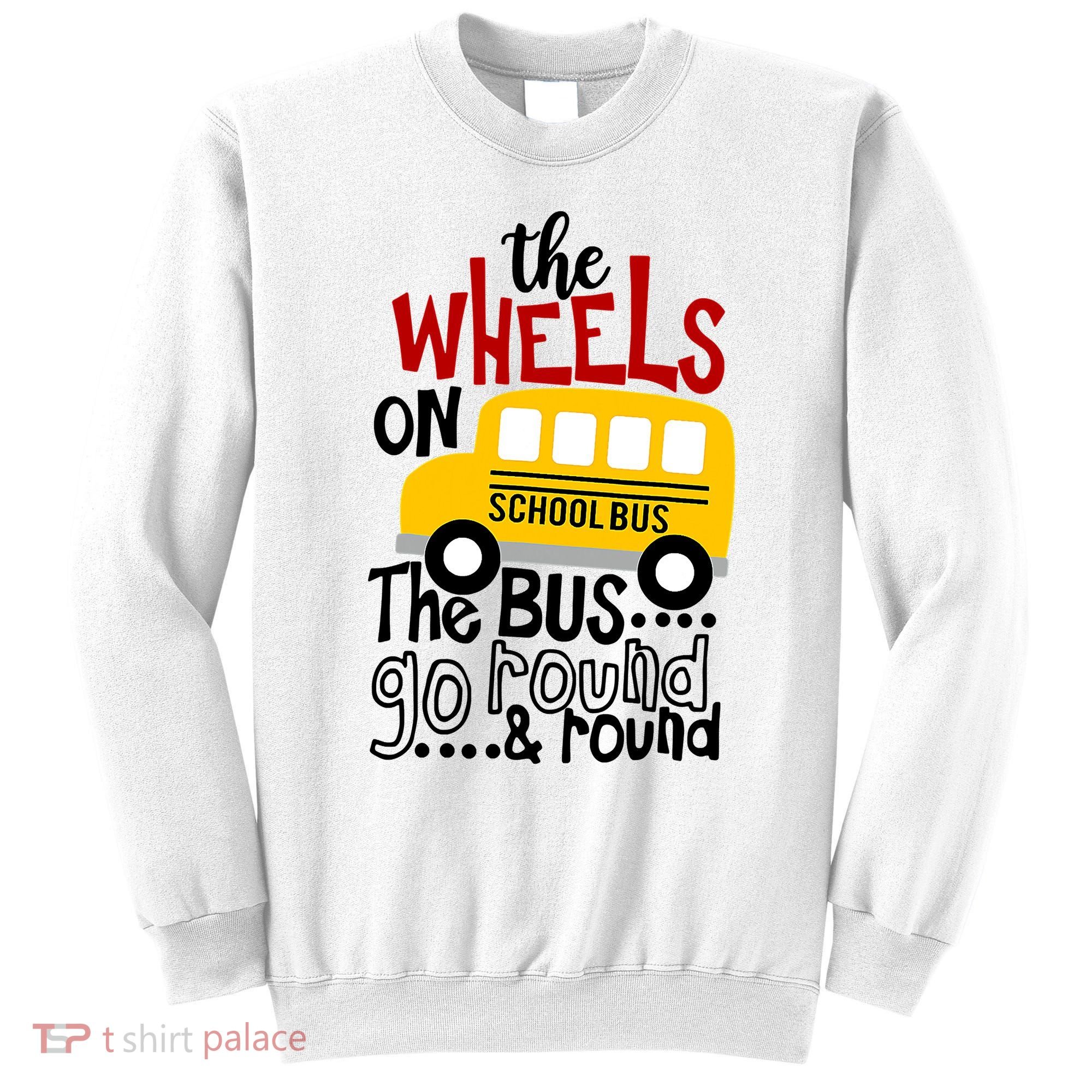 The Wheels On The School Bus Go Round And Round Back To School Sweatshirt