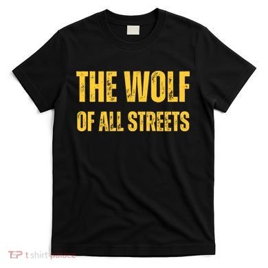 The Wolf Of All Streets T-Shirt