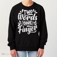 Two Words One Finger - Funny Quote - Sarcastic Saying Women's Sweatshirt thumb 0
