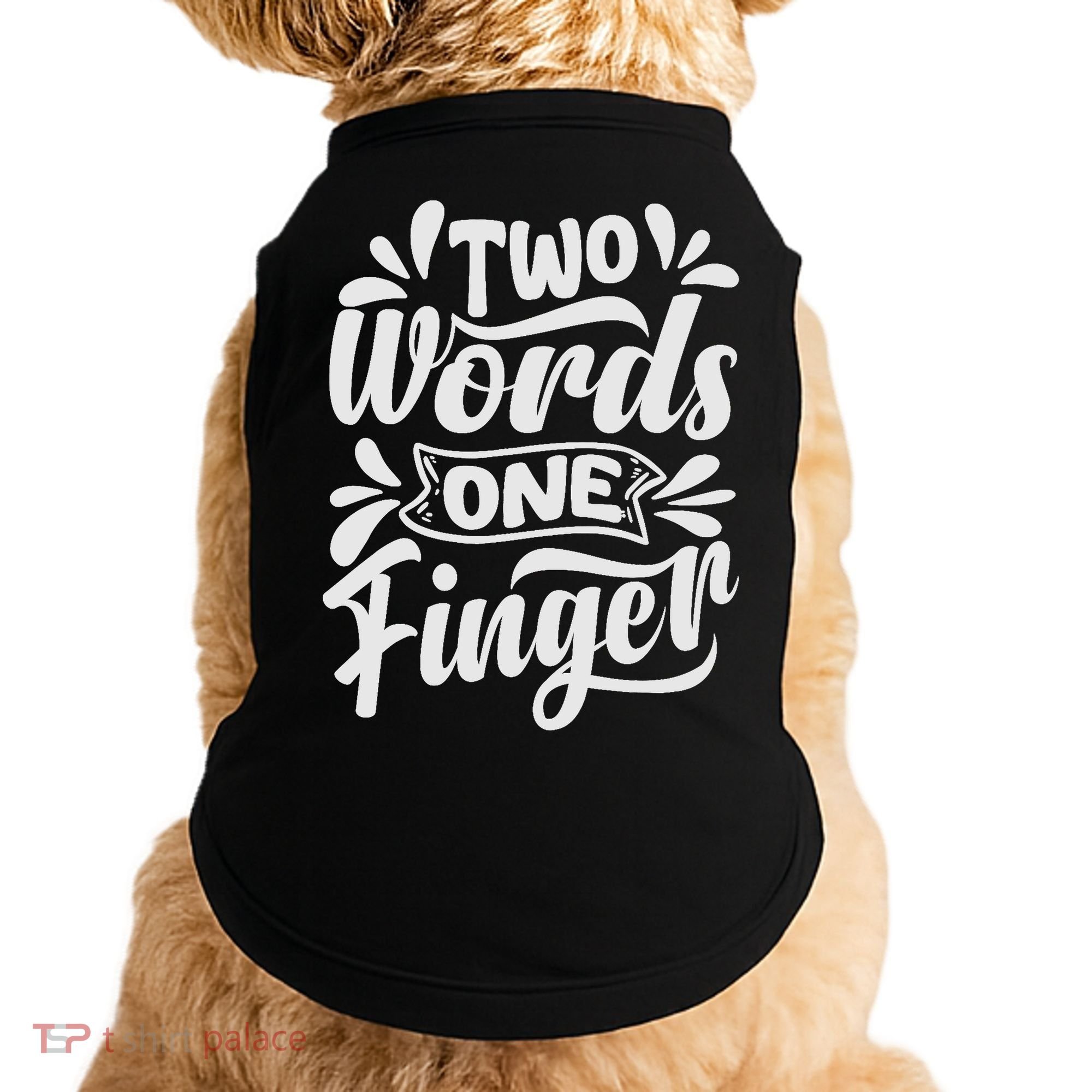 Two Words One Finger - Funny Quote - Sarcastic Saying Doggie Tank