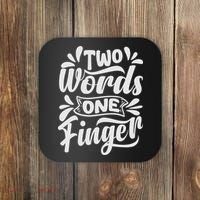 Two Words One Finger - Funny Quote - Sarcastic Saying Coaster thumb 0