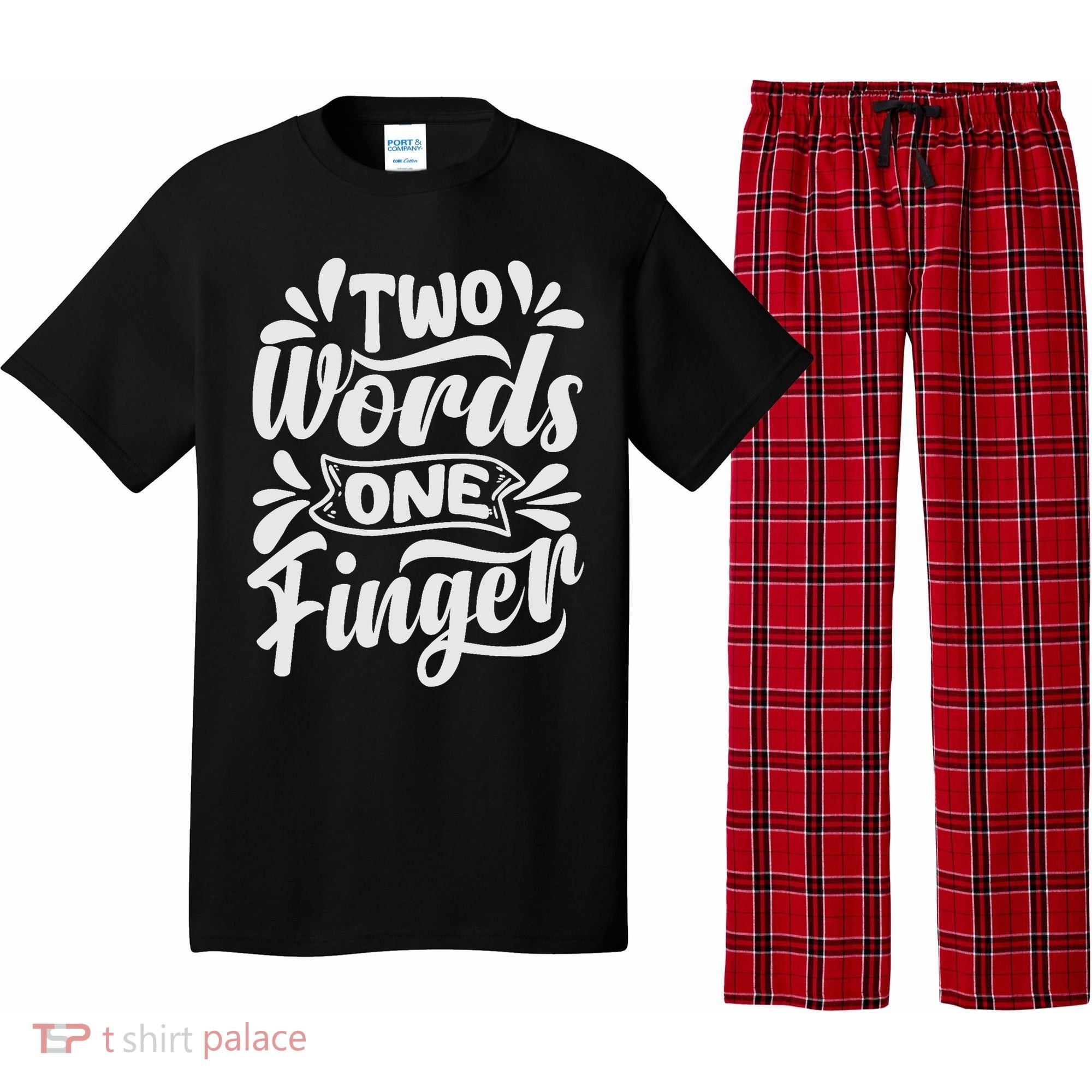 Two Words One Finger - Funny Quote - Sarcastic Saying Pajama Set