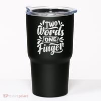 Two Words One Finger - Funny Quote - Sarcastic Saying Tumbler thumb 0