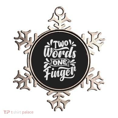 Two Words One Finger - Funny Quote - Sarcastic Saying Ornament