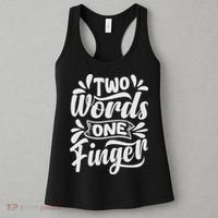 Two Words One Finger - Funny Quote - Sarcastic Saying Women's Tank Top thumb 3