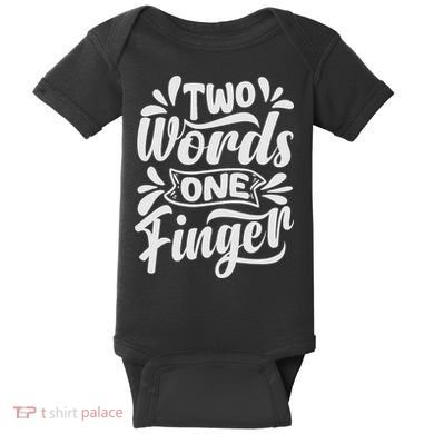 Two Words One Finger - Funny Quote - Sarcastic Saying Baby Bodysuit