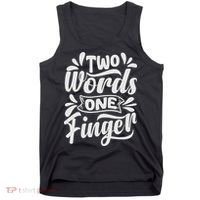Two Words One Finger - Funny Quote - Sarcastic Saying Tank Top thumb 0