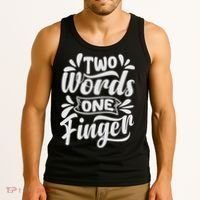 Two Words One Finger - Funny Quote - Sarcastic Saying Tank Top thumb 3