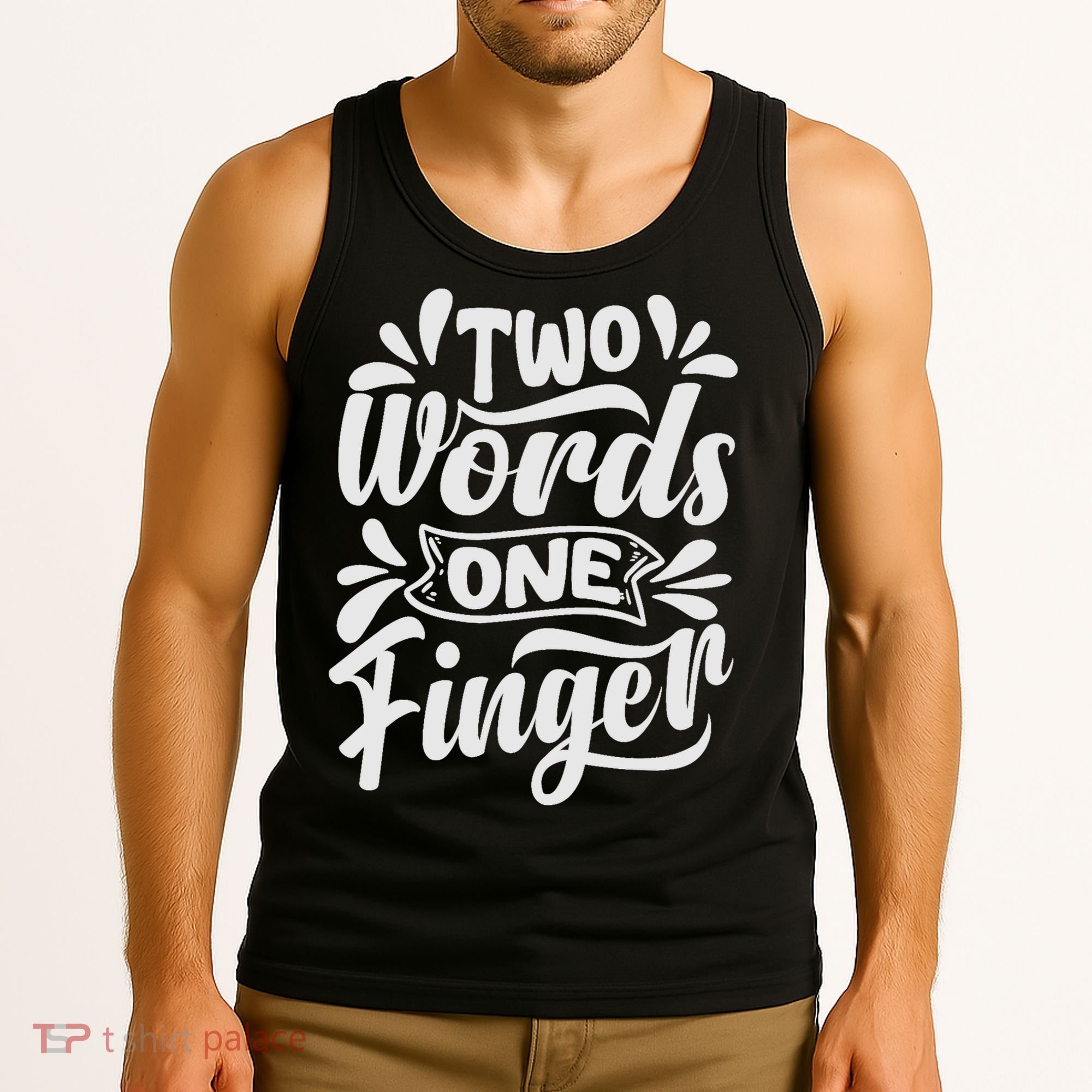 Two Words One Finger - Funny Quote - Sarcastic Saying Tank Top