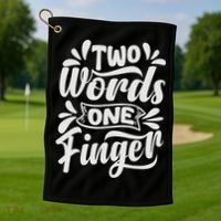Two Words One Finger - Funny Quote - Sarcastic Saying Golf Towel thumb 1