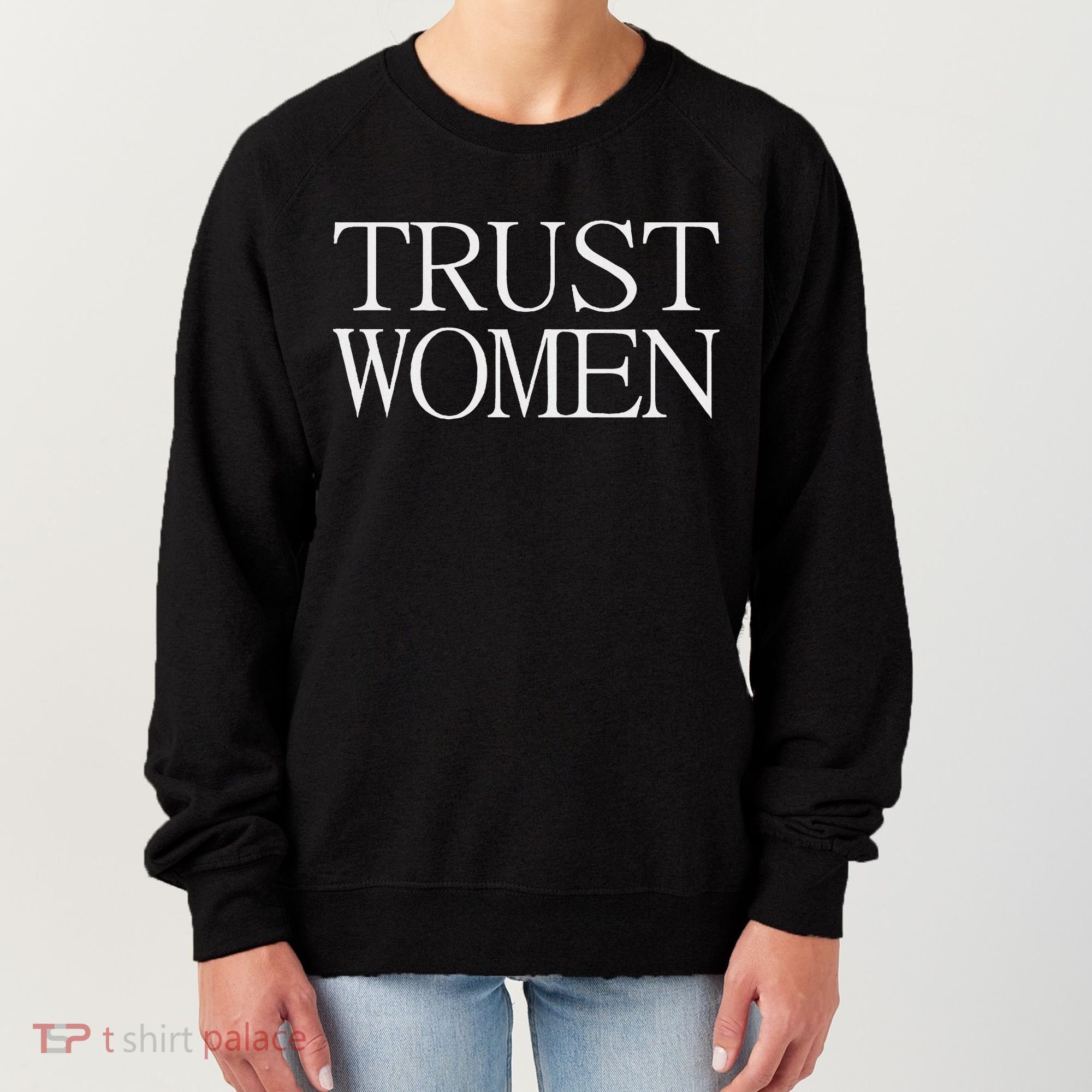 Trust Women Protest Women's Sweatshirt