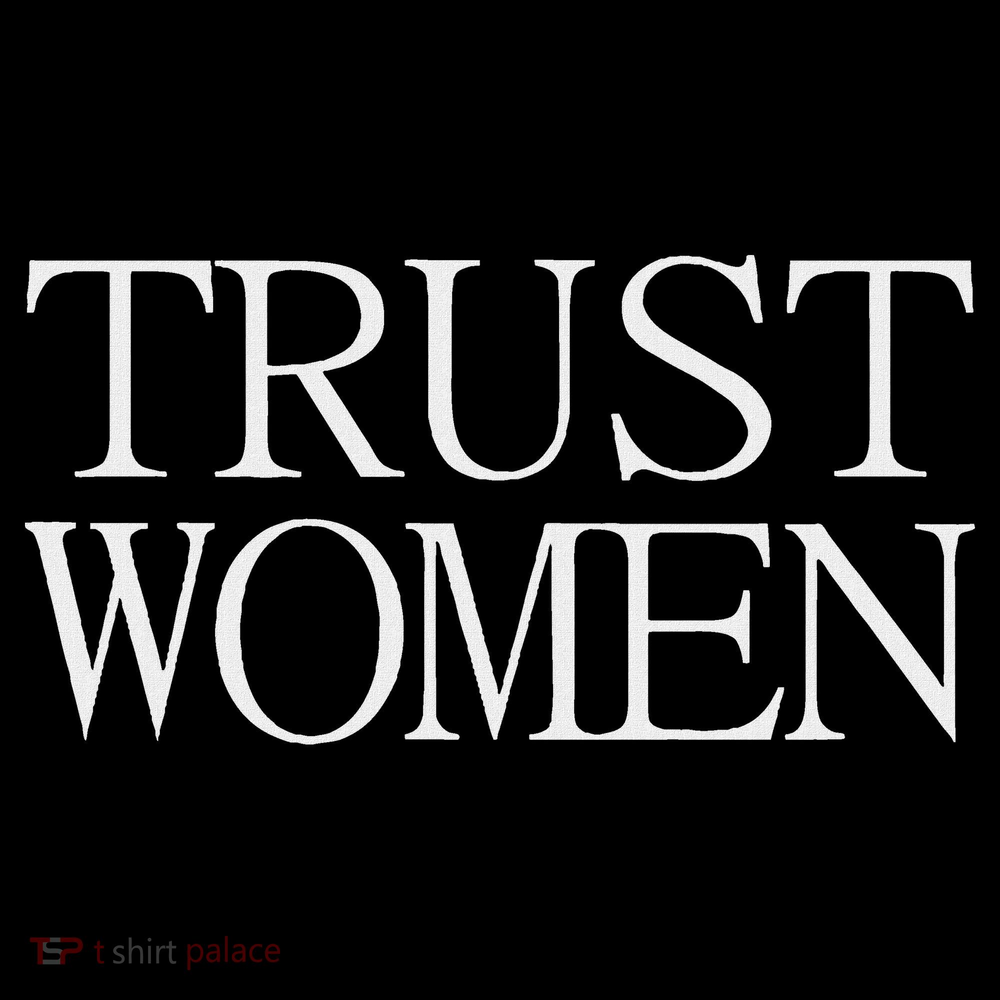 Trust Women Protest T-Shirt