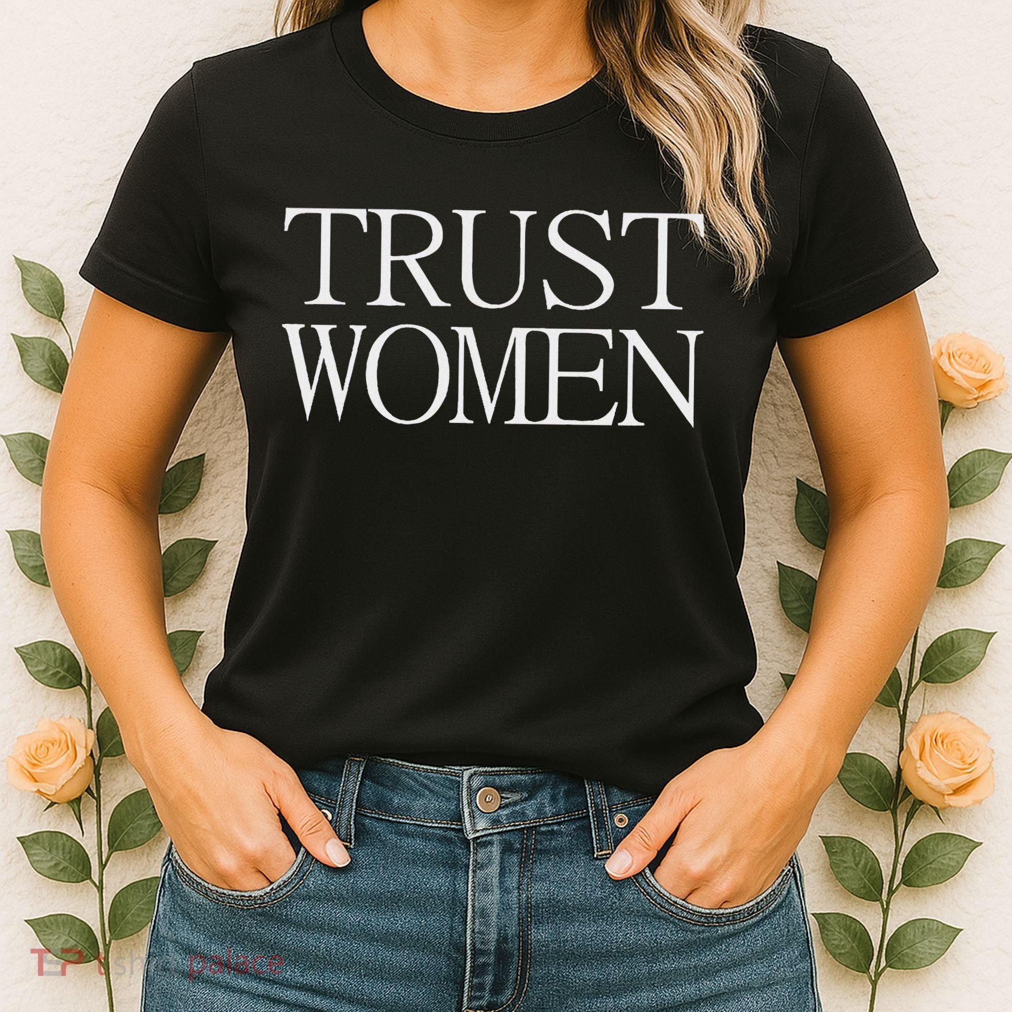 Trust Women Protest Women's T-Shirt
