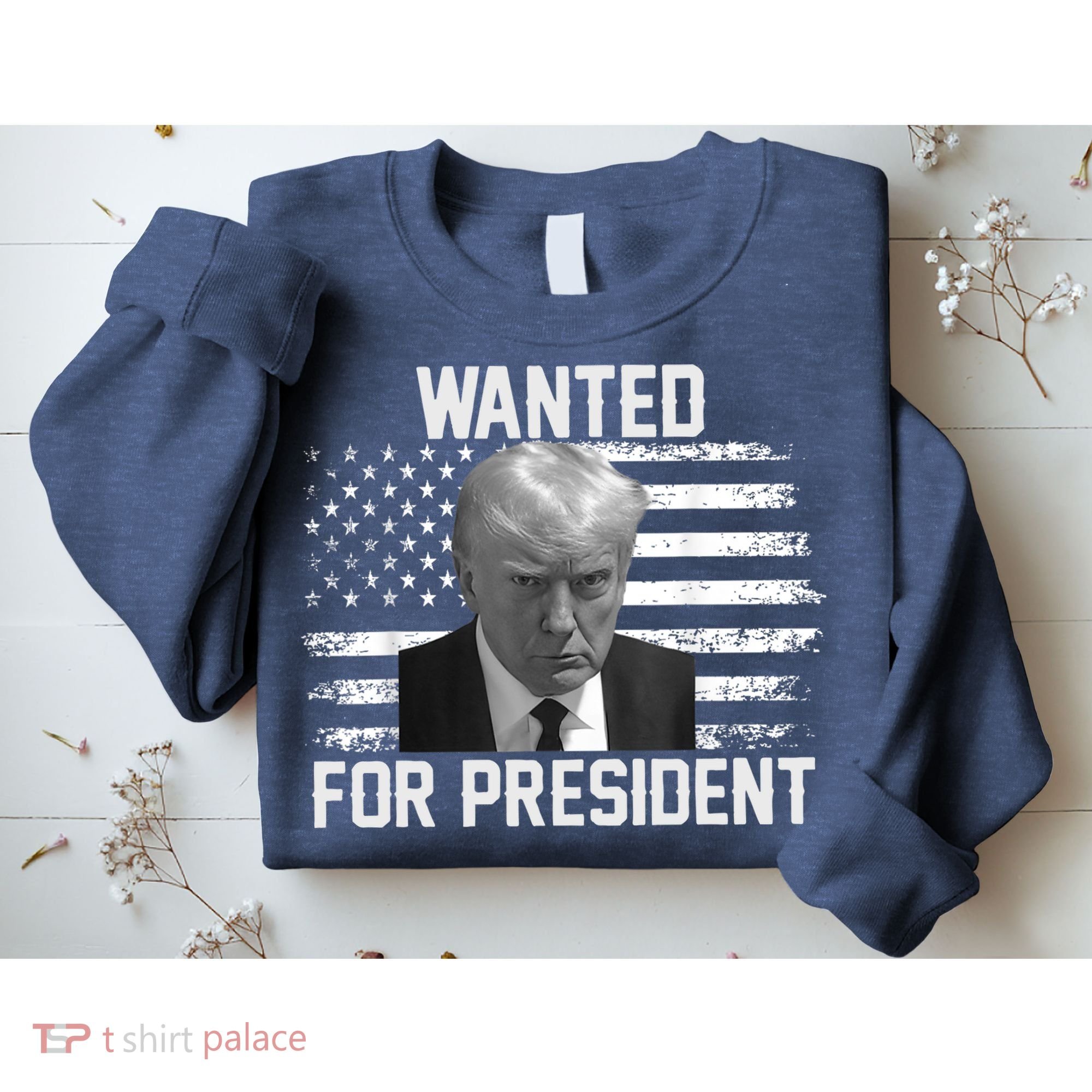 Trump Wanted President Trump Mugshot Sweatshirt