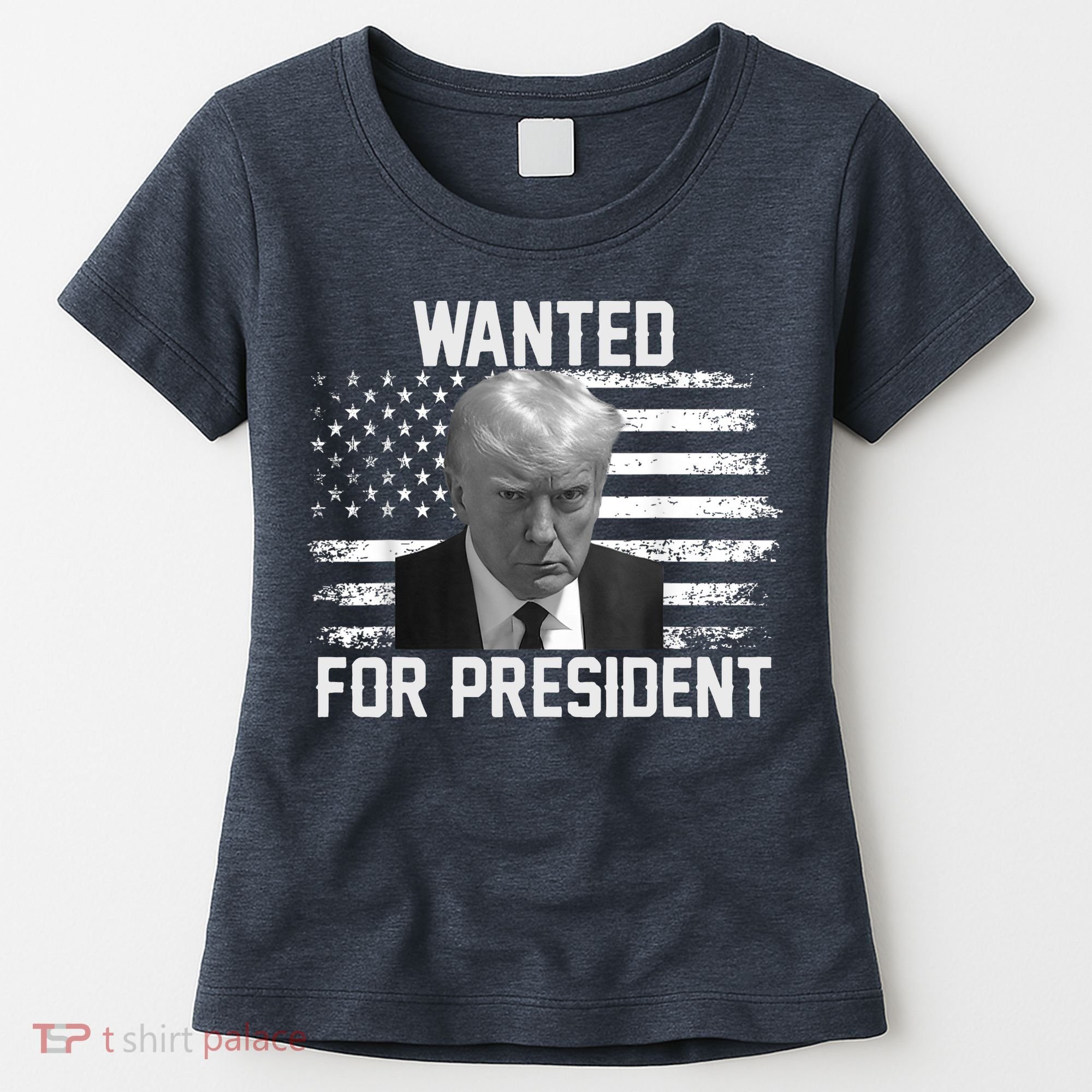 Trump Wanted President Trump Mugshot Women's T-Shirt