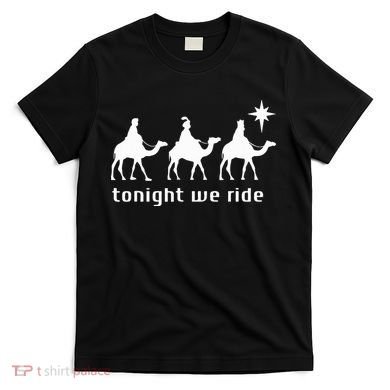 Tonight We Ride Retro Three Wise Christmas Christian  T-Shirt