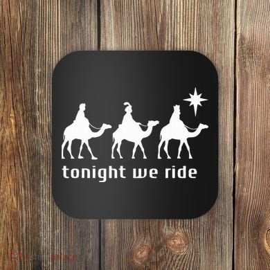 Tonight We Ride Retro Three Wise Christmas Christian  Coaster