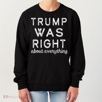 Trump Was Right About Everything, Pro Trump, Anti Biden, Republican Women's Sweatshirt thumb 0