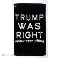 Trump Was Right About Everything, Pro Trump, Anti Biden, Republican Golf Towel thumb 0