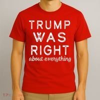 Trump Was Right About Everything, Pro Trump, Anti Biden, Republican T-Shirt thumb 3