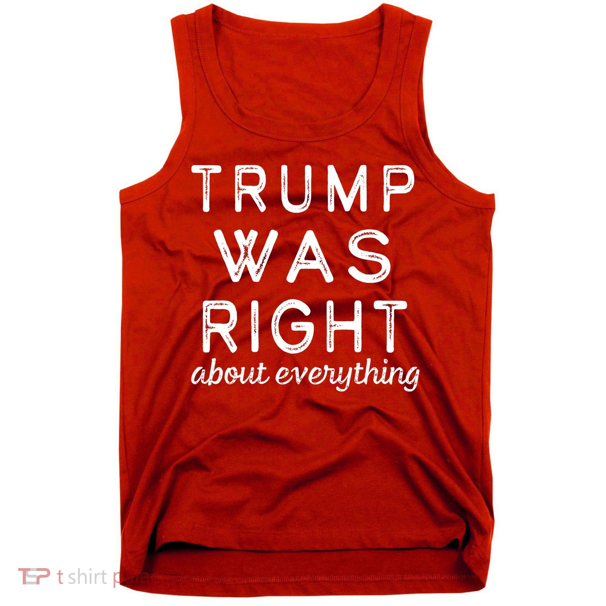 Trump Was Right About Everything, Pro Trump, Anti Biden, Republican Tank Top