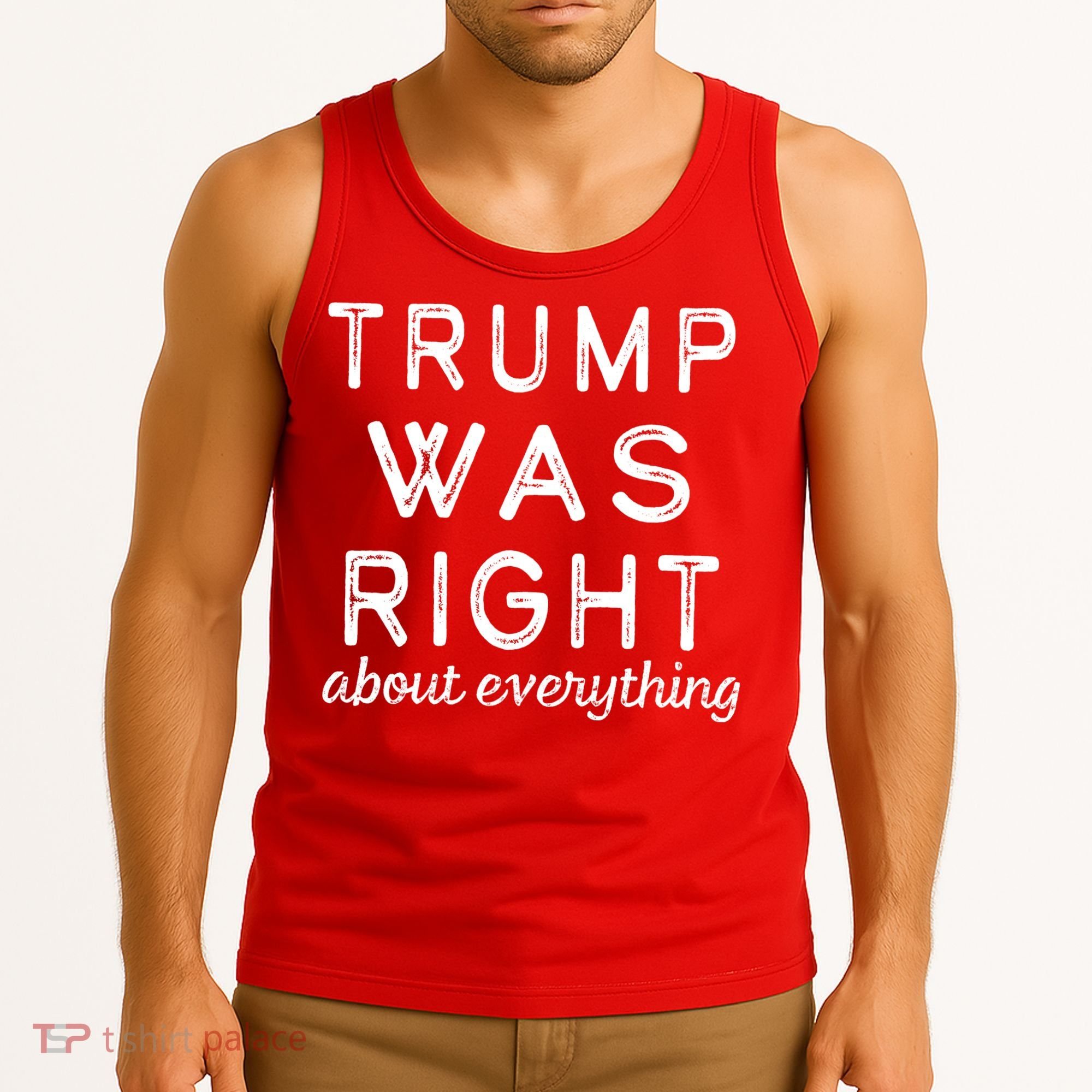 Trump Was Right About Everything, Pro Trump, Anti Biden, Republican Tank Top