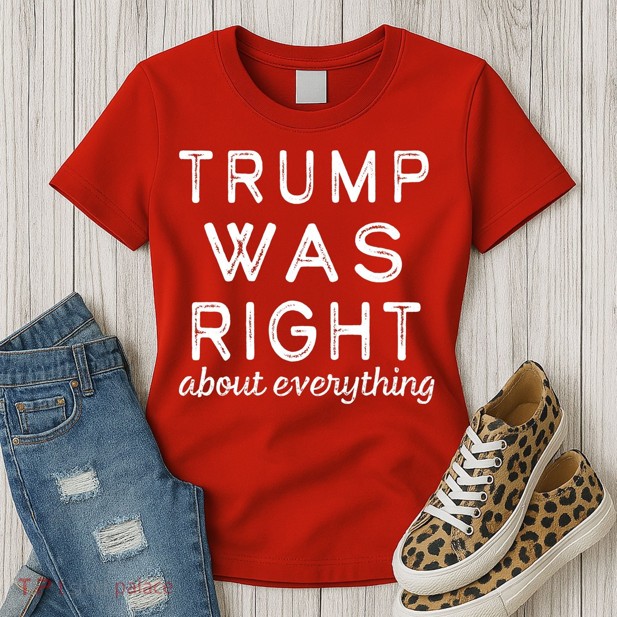 Trump Was Right About Everything, Pro Trump, Anti Biden, Republican Women's T-Shirt