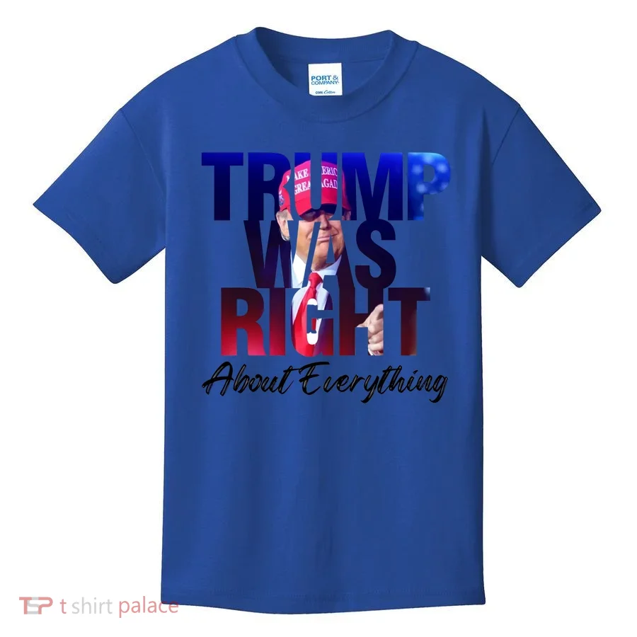Trump Was Right About Everything Gift Kids T-Shirt