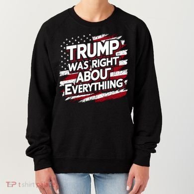 Trump Was Right About Everything Women's Sweatshirt