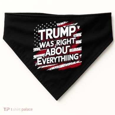 Trump Was Right About Everything USA-Made Doggie Bandana