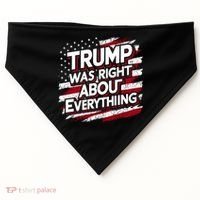 Trump Was Right About Everything USA-Made Doggie Bandana thumb 0