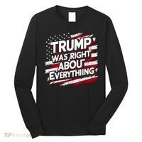 Trump Was Right About Everything Long Sleeve Shirt thumb 0