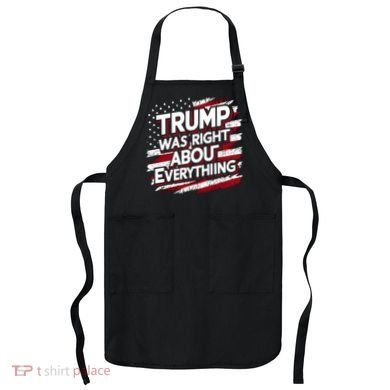 Trump Was Right About Everything Apron