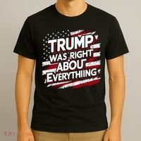 Trump Was Right About Everything T-Shirt thumb 3