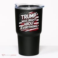 Trump Was Right About Everything Tumbler thumb 0