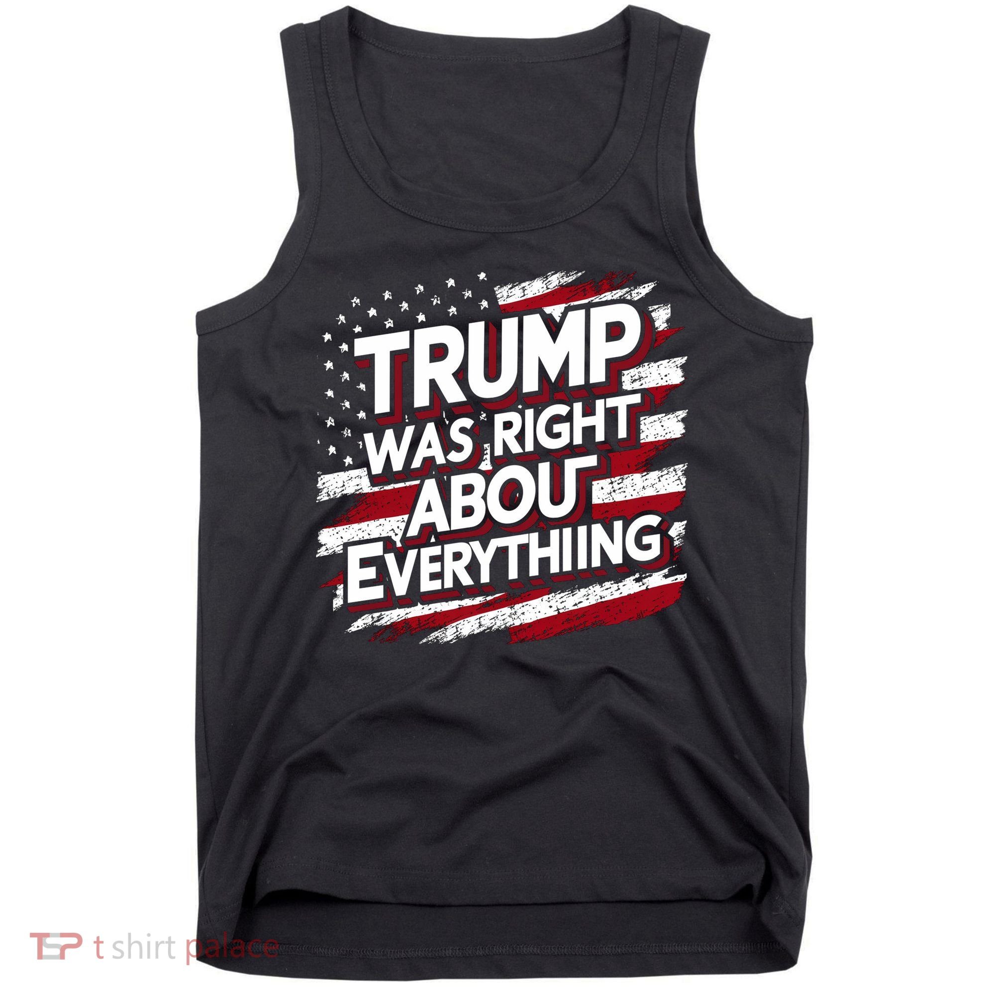Trump Was Right About Everything Tank Top