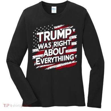 Trump Was Right About Everything Women's Long Sleeve Shirt